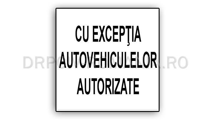 Cu excepţia autovehiculelor autorizate